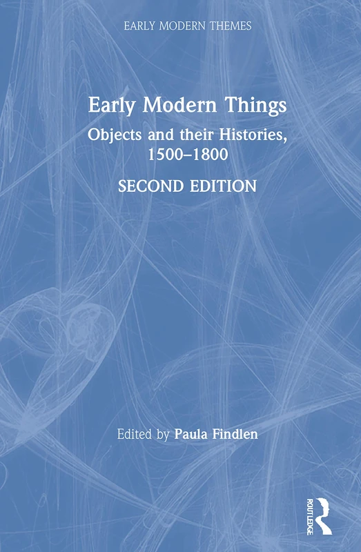 Early Modern Things: Objects and their Histories, 1500-1800