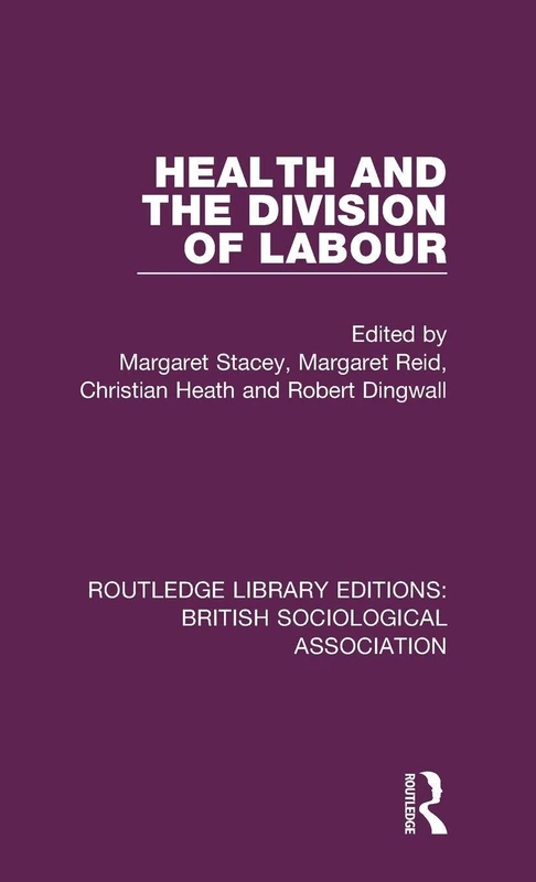 Health and the Division of Labour: 9 (Routledge Library Editions: British Sociological Association)