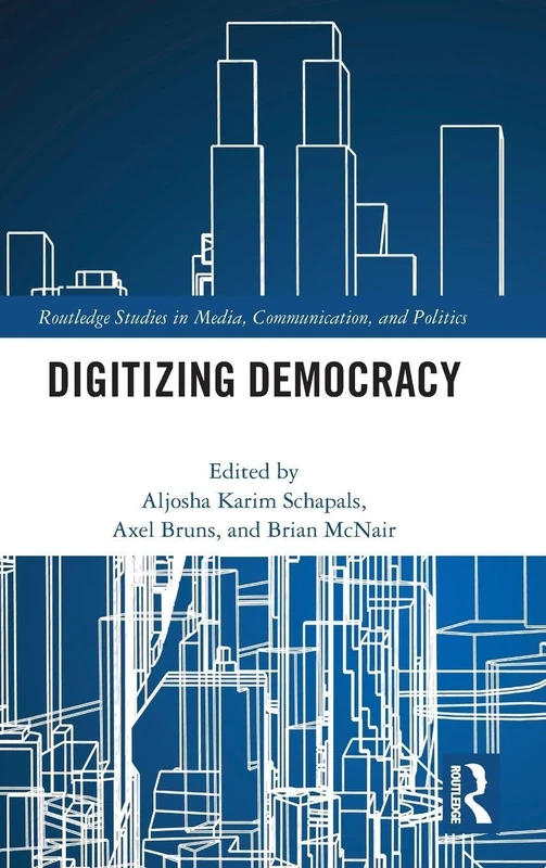 Routledge Digitizing Democracy - Media and Politics Book