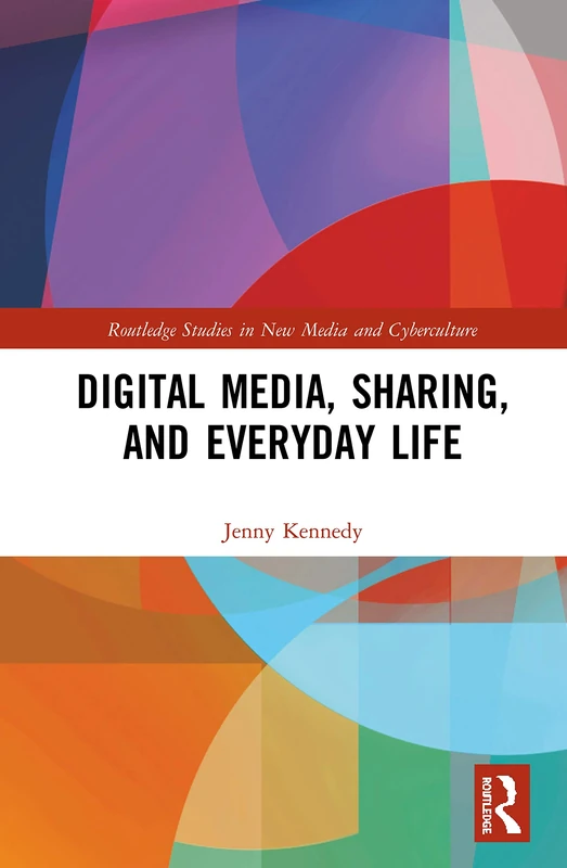 Digital Media, Sharing and Everyday Life (Routledge Studies in New Media and Cyberculture) - Image 1