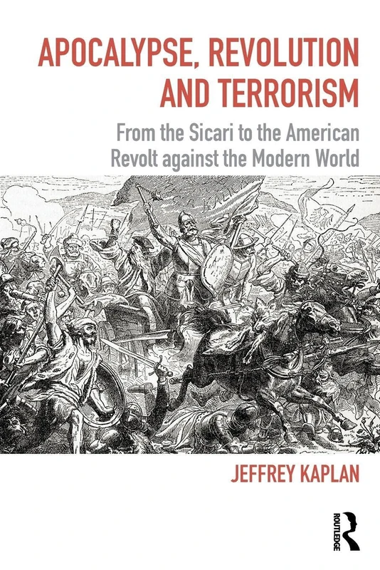 Apocalypse, Revolution and Terrorism: From the Sicari to the American Revolt against the Modern World (Political Violence)