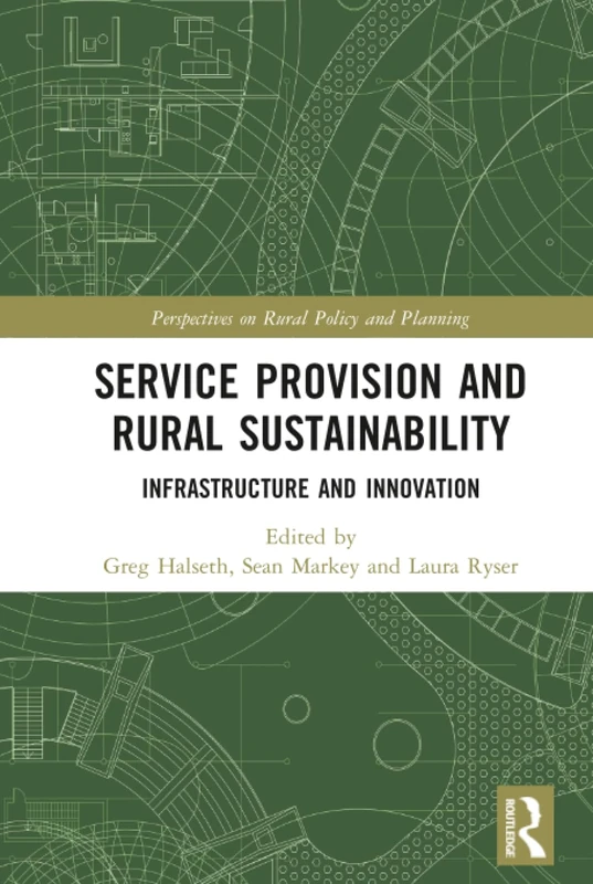Service Provision and Rural Sustainability: Infrastructure and Innovation (Perspectives on Rural Policy and Planning)