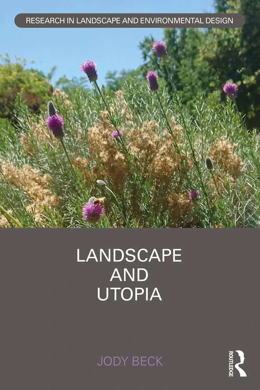 Routledge Landscape and Utopia - Research in Design Book