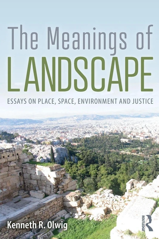The Meanings of Landscape: Essays on Place, Space, Environment and Justice