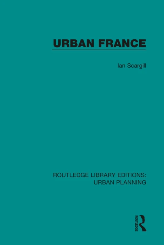 Urban France: 19 (Routledge Library Editions: Urban Planning)