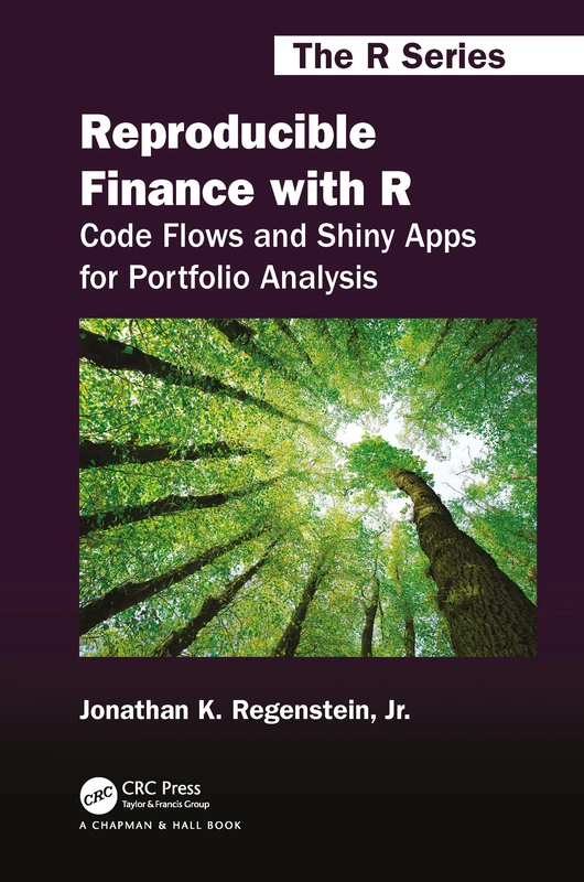 Reproducible Finance with R: Code Flows and Shiny Apps for Portfolio Analysis (Chapman & Hall/CRC The R Series)