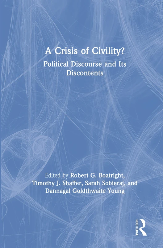 A Crisis of Civility?: Political Discourse and Its Discontents