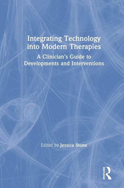 Integrating Technology into Modern Therapies: A Clinician’s Guide to Developments and Interventions