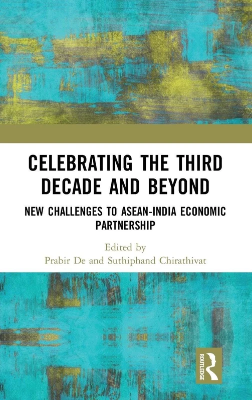 Celebrating the Third Decade and Beyond: New Challenges to ASEAN-India Economic Partnership