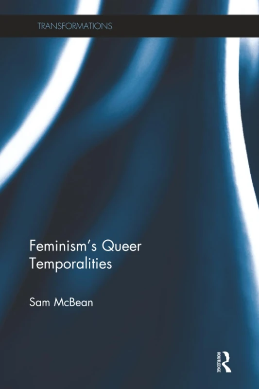 Feminism's Queer Temporalities (Transformations)