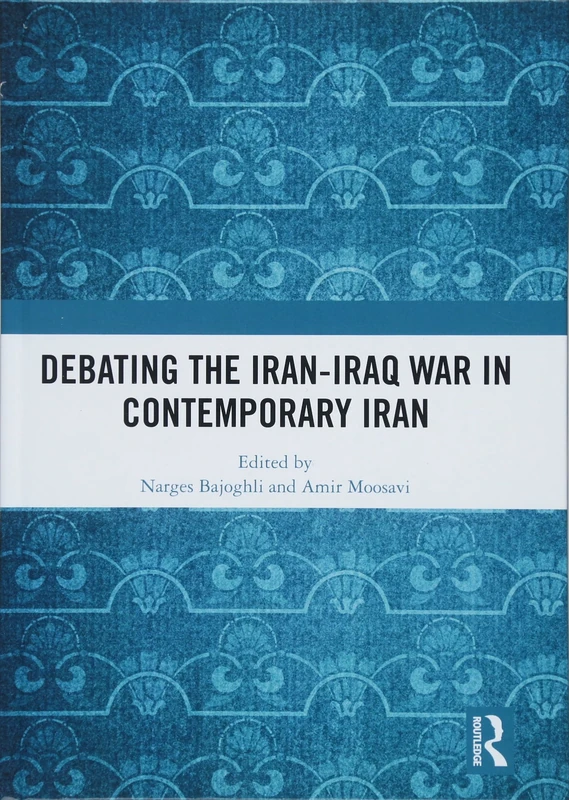 Debating the Iran-Iraq War in Contemporary Iran: Contemporary Debates in Iranian Society