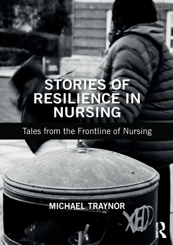 Stories of Resilience in Nursing: Tales from the Frontline of Nursing