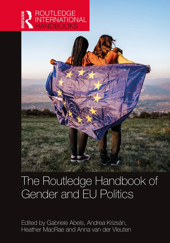 The Routledge Handbook of Gender and EU Politics (Routledge International Handbooks)