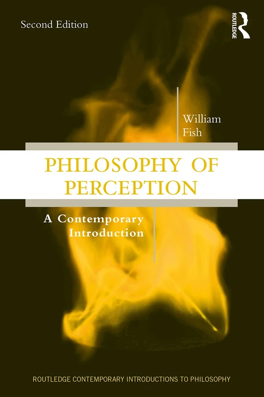Philosophy of Perception: A Contemporary Introduction (Routledge Contemporary Introductions to Philosophy)