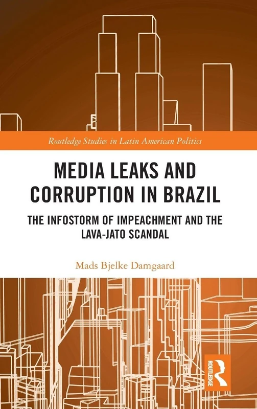 Routledge Media Leaks and Corruption in Brazil Book