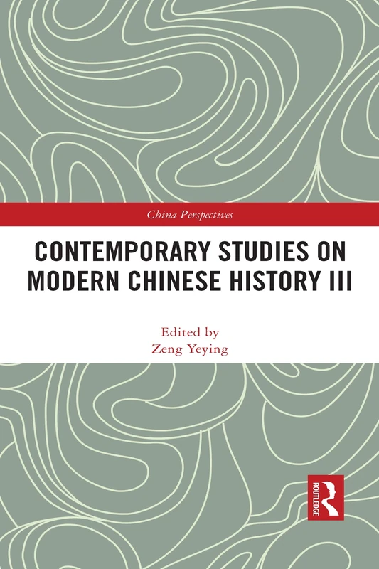 Contemporary Studies on Modern Chinese History III (China Perspectives)