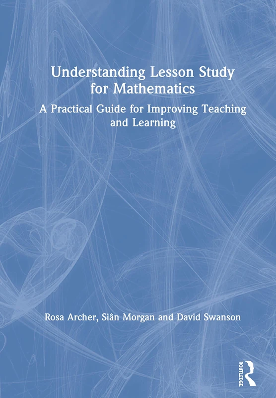 Understanding Lesson Study for Mathematics: A Practical Guide for Improving Teaching and Learning - Image 1