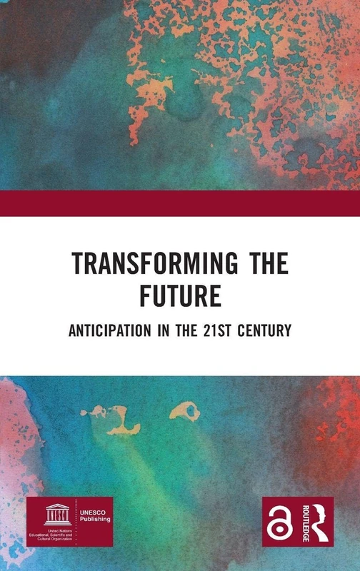 Transforming the Future: Anticipation in the 21st Century