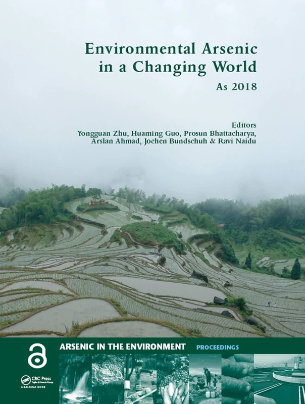 Environmental Arsenic in a Changing World: Proceedings of the 7th International Congress and Exhibition on Arsenic in the Environment (AS 2018), July ... (Arsenic in the Environment - Proceedings)