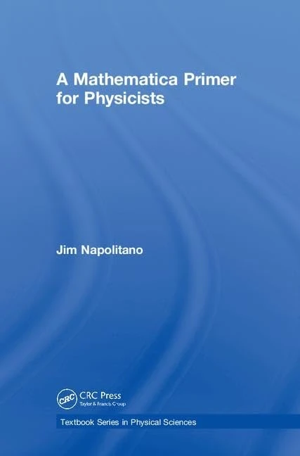 CRC Press - A Mathematica Primer for Physicists Textbook