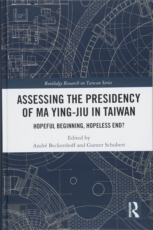 Routledge Assessing the Presidency of Ma Ying-jiu in Taiwan