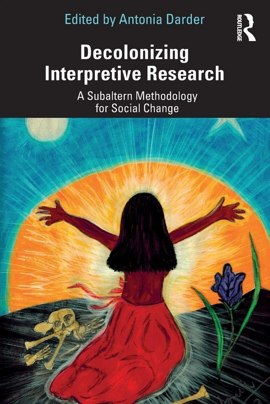 Decolonizing Interpretive Research: A Subaltern Methodology for Social Change