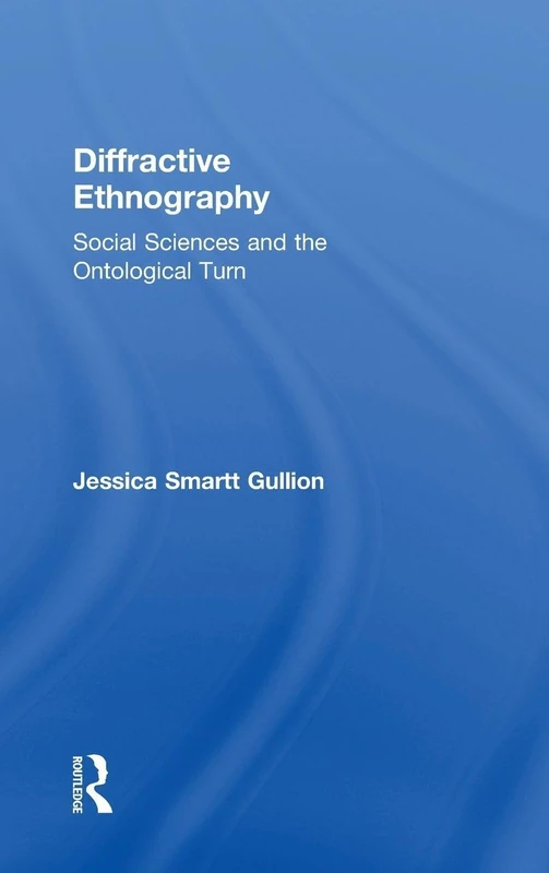 Diffractive Ethnography: Social Sciences and the Ontological Turn - Image 1