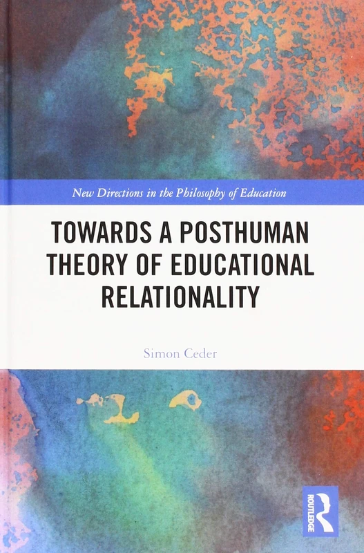 Routledge - Towards a Posthuman Theory of Educational Relationality