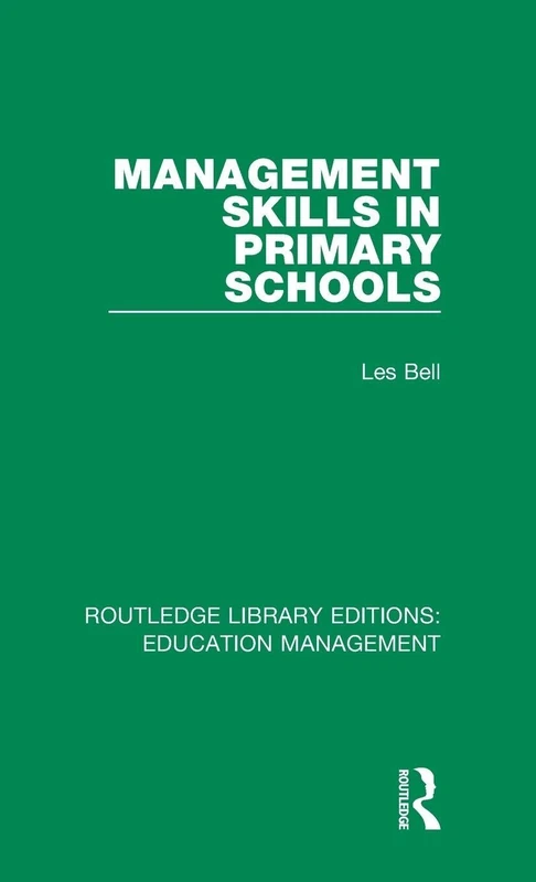 Management Skills in Primary Schools: Volume 3 (Routledge Library Editions: Education Management)