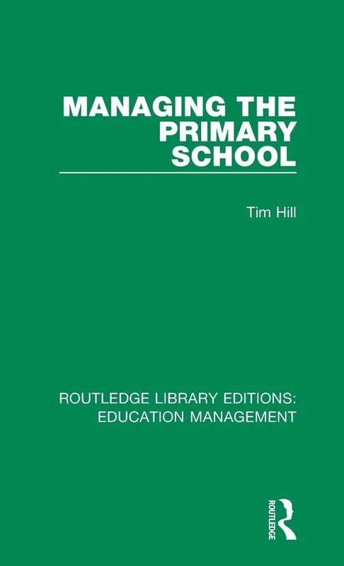 Managing the Primary School: Volume 14 (Routledge Library Editions: Education Management)