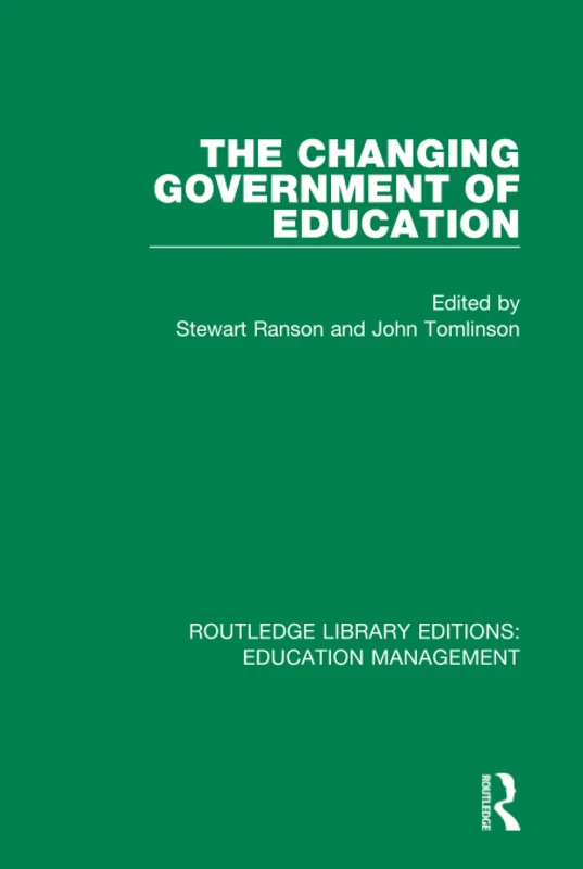 The Changing Government of Education: Volume 19 (Routledge Library Editions: Education Management)