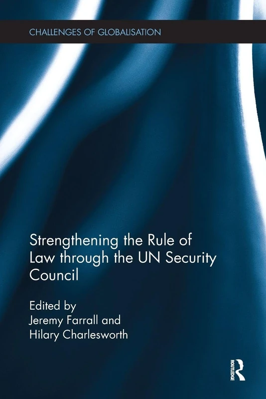 Strengthening the Rule of Law through the UN Security Council (Challenges of Globalisation)