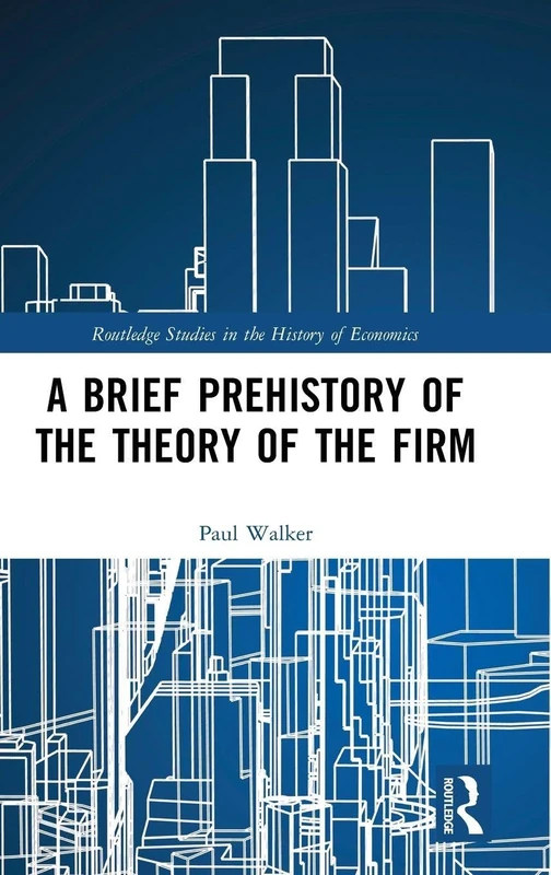 Routledge A Brief Prehistory of the Theory of the Firm Book