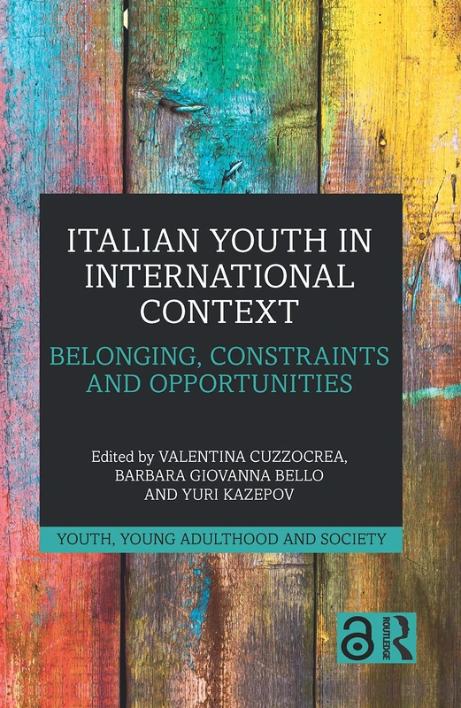 Italian Youth in International Context: Belonging, Constraints and Opportunities (Youth, Young Adulthood and Society)