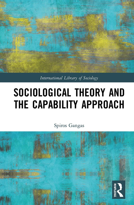Routledge Sociological Theory and the Capability Approach Book