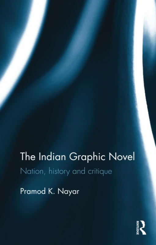 The Indian Graphic Novel: Nation, history and critique