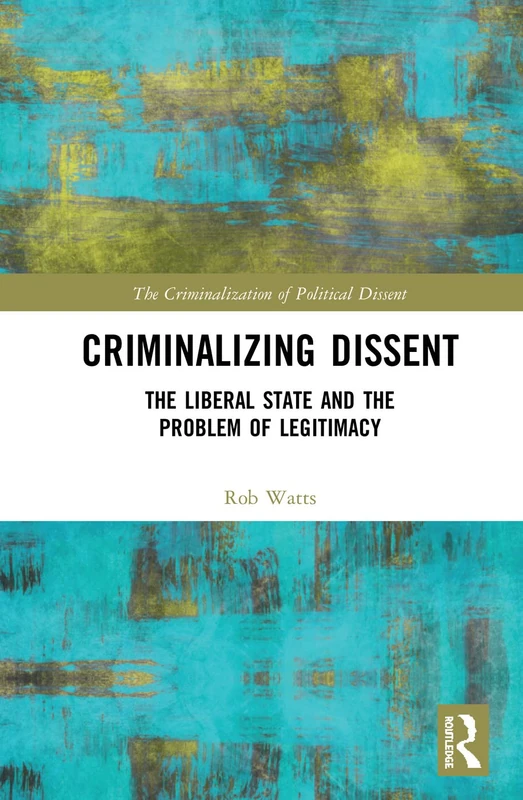 Routledge Criminalizing Dissent - Political Science Book