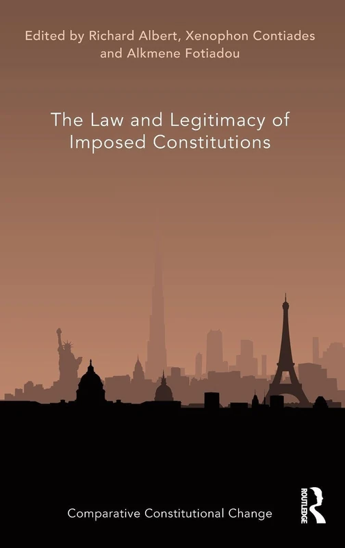 Routledge - The Law and Legitimacy of Imposed Constitutions