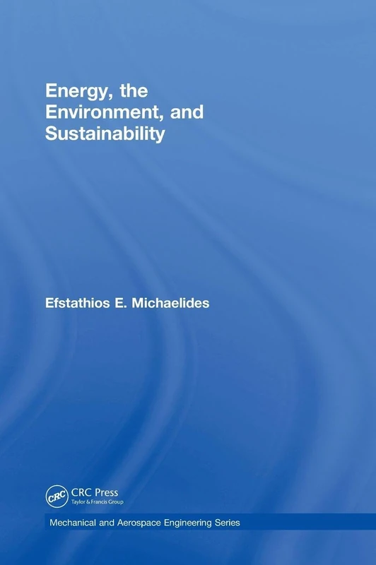 Energy, the Environment, and Sustainability (Mechanical and Aerospace Engineering Series)