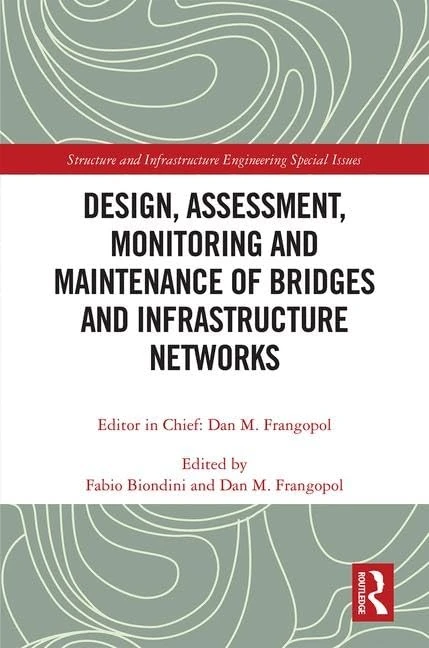 Design, Assessment, Monitoring and Maintenance of Bridges and Infrastructure Networks