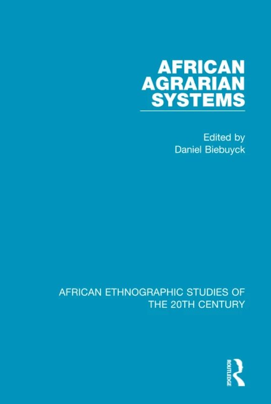 African Agrarian Systems: Studies Presented and Discussed at the Second International African Seminar, Lovanium University, Leopoldville, January ... Ethnographic Studies of the 20th Century)
