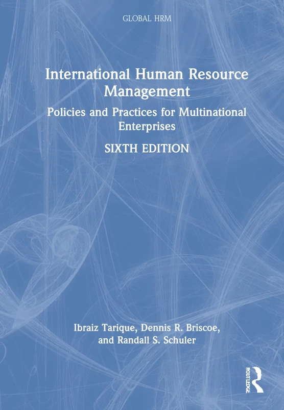 International Human Resource Management: Policies and Practices for Multinational Enterprises (Global HRM)