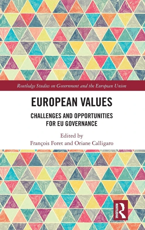 European Values: Challenges and Opportunities for EU Governance (Routledge Studies on Government and the European Union)