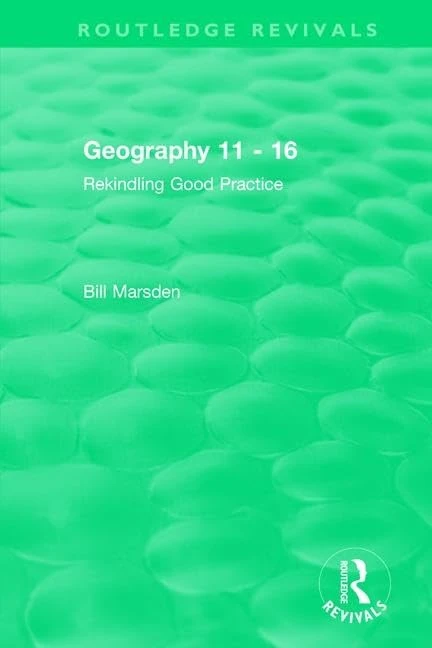 Geography 11 - 16 (1995): Rekindling Good Practice (Routledge Revivals)