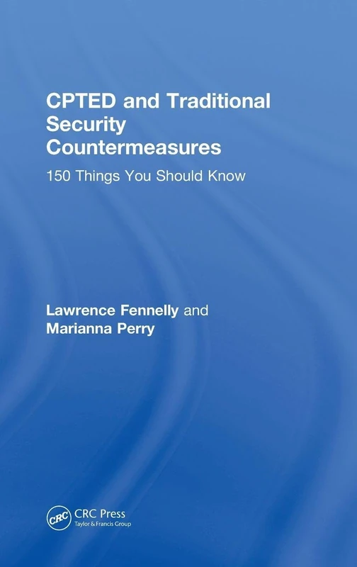 CPTED and Traditional Security Countermeasures: 150 Things You Should Know