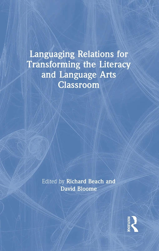 Routledge Languaging Relations for Literacy and Language Arts