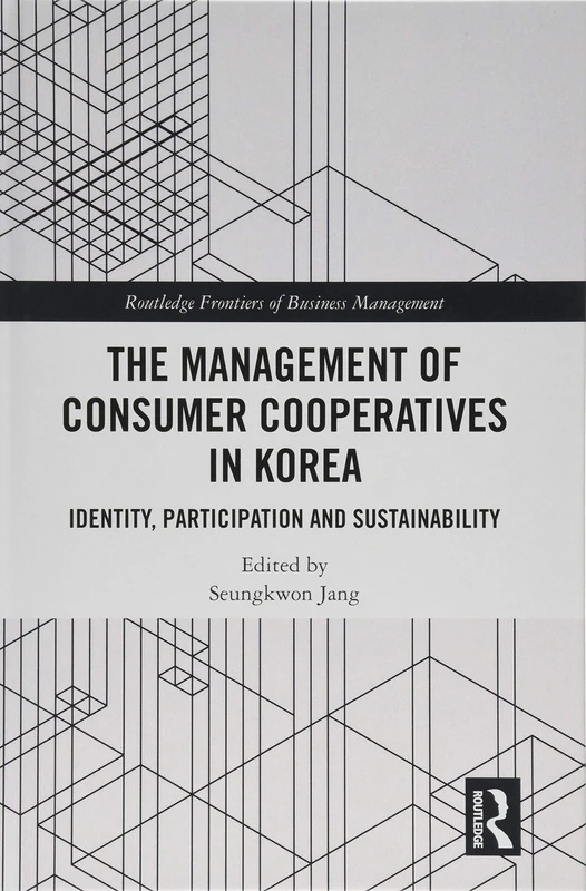Routledge Management of Consumer Co-Operatives in Korea Book