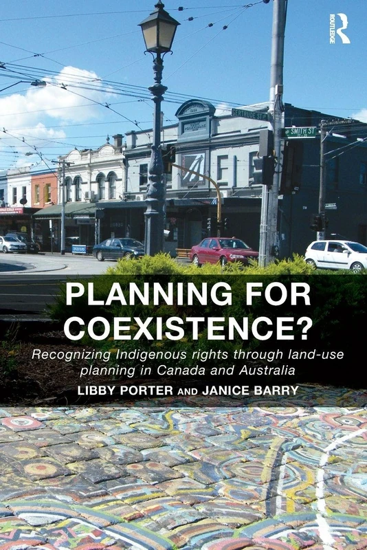 Planning for Coexistence?: Recognizing Indigenous rights through land-use planning in Canada and Australia