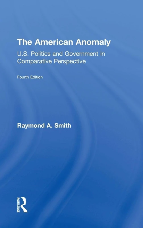 Routledge - The American Anomaly: U.S. Politics and Government