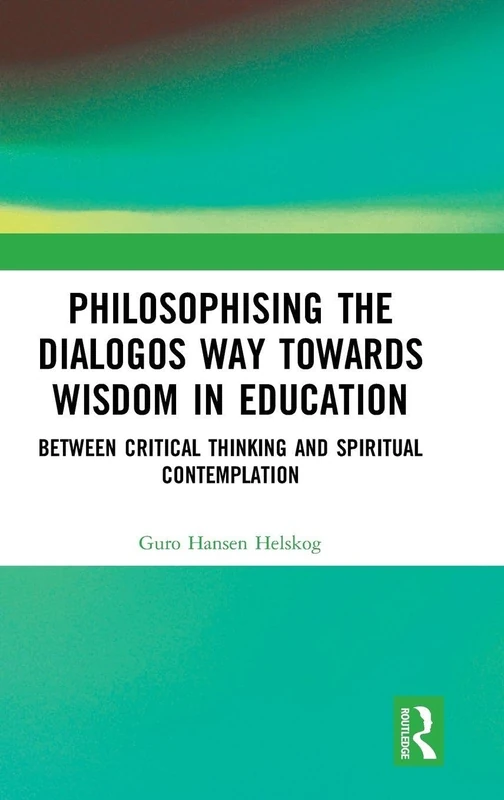 Routledge Philosophising the Dialogos Way - Wisdom in Education